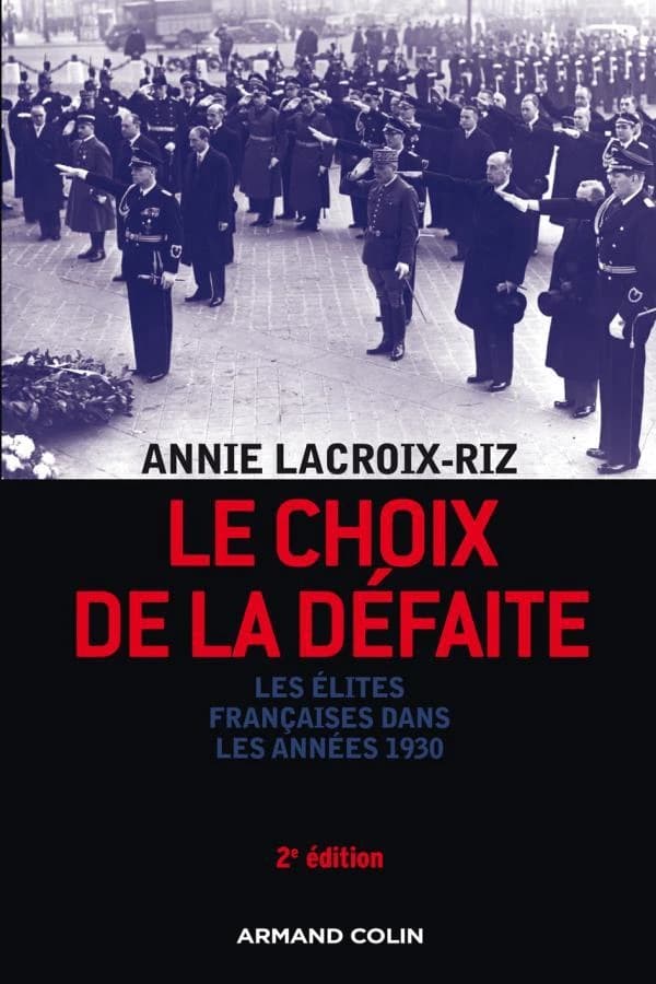 Le choix de la défaite : les élites françaises dans les années 1930 (2e éd. revue et augmentée) Annie Lacroix-Riz