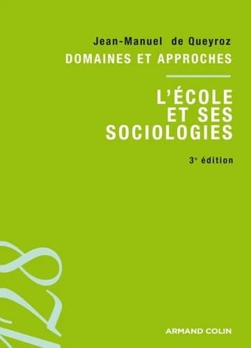 L'école et ses sociologies (2e éd.) Jean-Manuel de Queiroz ; sous la direction de François de Singly