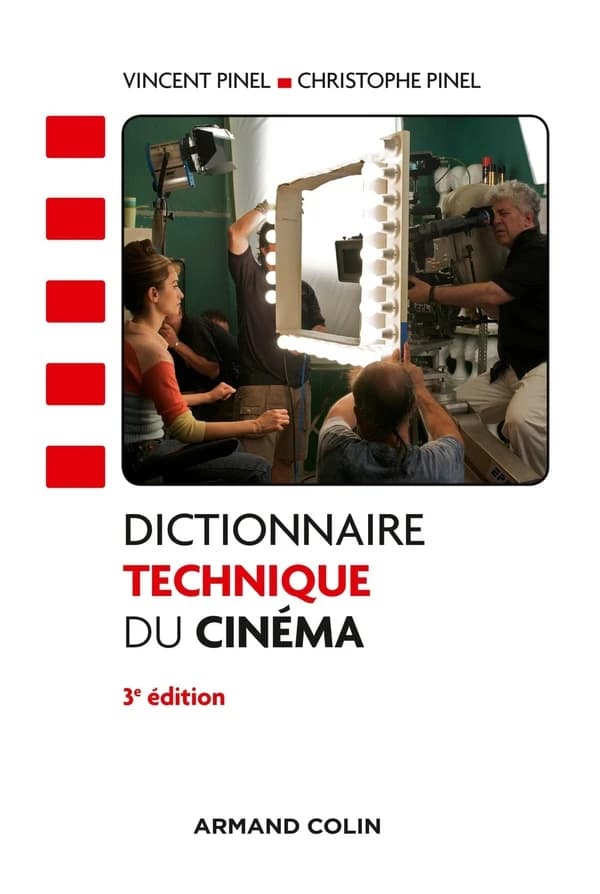 Dictionnaire technique du cinéma (3e éd.) Vincent Pinel, Christophe Pinel