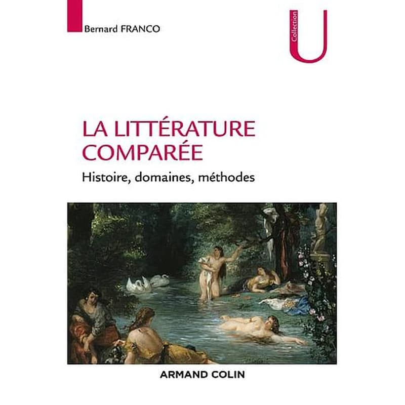 La littérature comparée - Histoire, domaines, méthodes