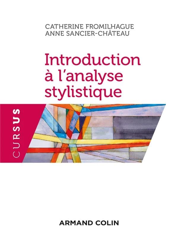Introduction à l'analyse stylistique : méthode et applications (2e éd.) Catherine Fromilhague, Anne Sancier-Chateau