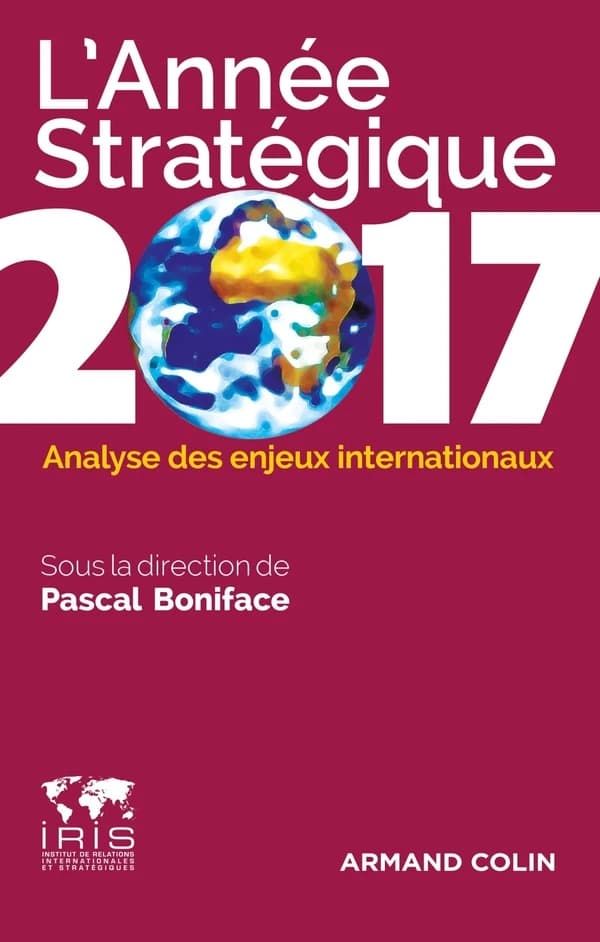 L'année stratégique 2017 ; analyse des enjeux internationaux