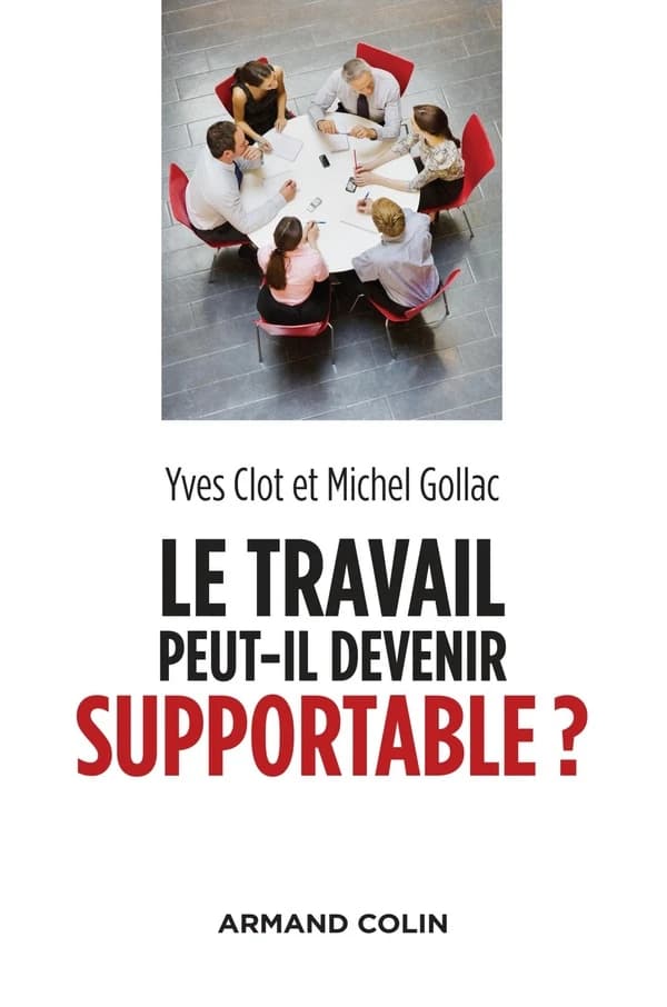 Le travail peut-il devenir supportable ? (2e éd.) Yves Clot et Michel Gollac