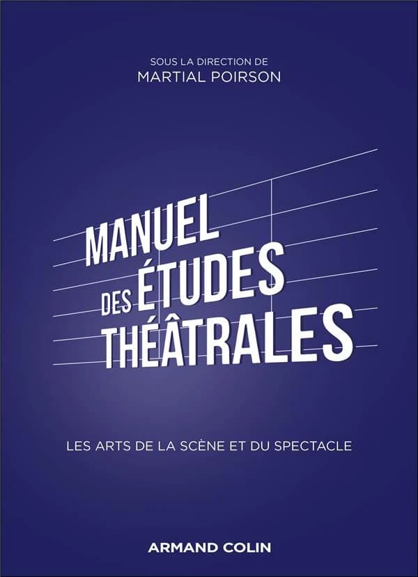 Manuel d'études théâtrales : les arts de la scène et du spectacle