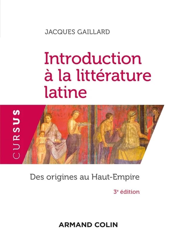 Introduction à la littérature latine : des origines au Haut-Empire (3e éd) Jacques Gaillard