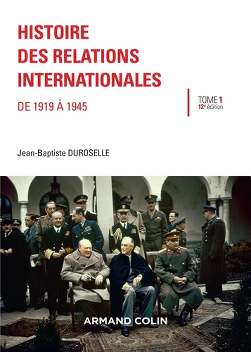 Histoire des relations internationales. Tome 1, De 1919 à 1945 (16e éd.) Jean-Baptiste Duroselle