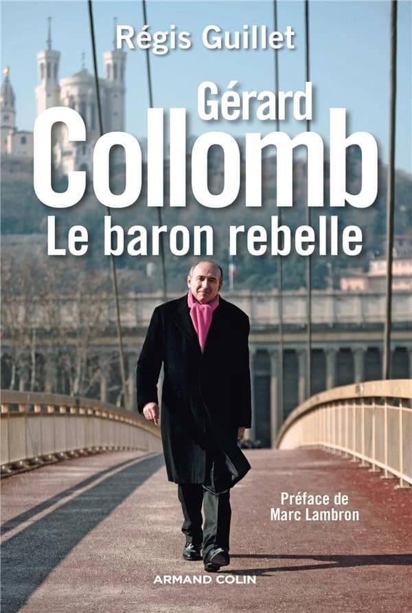Gérard Collomb ; le baron rebelle