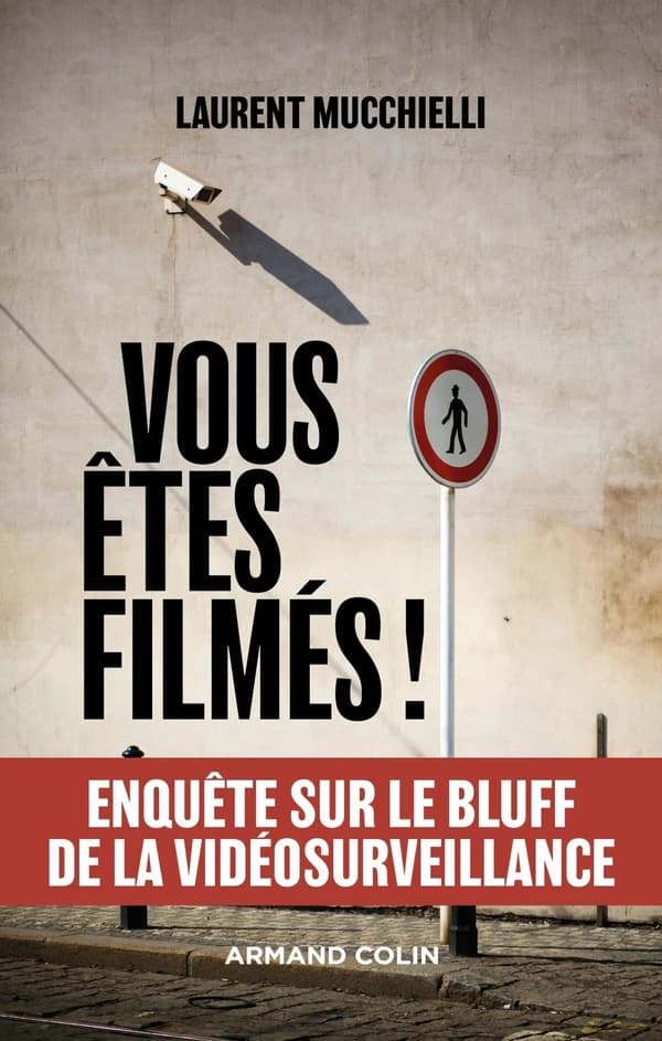 Vous êtes filmés ! : Enquête sur le bluff de la vidéosurveillance