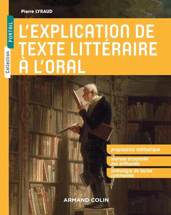 L'explication de texte littéraire à l'oral : progression méthodique, analyse structurée des difficultés, anthologie de textes commentés