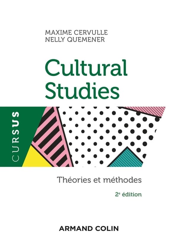 Cultural studies : théories et méthodes (2e éd.) Maxime Cervulle, Nelly Quemener