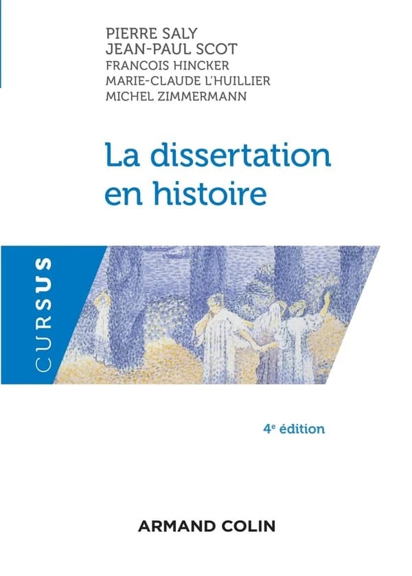 La dissertation en histoire (4e éd.) Pierre Saly, Jean-Paul Scot, François Hincker... [et al.]