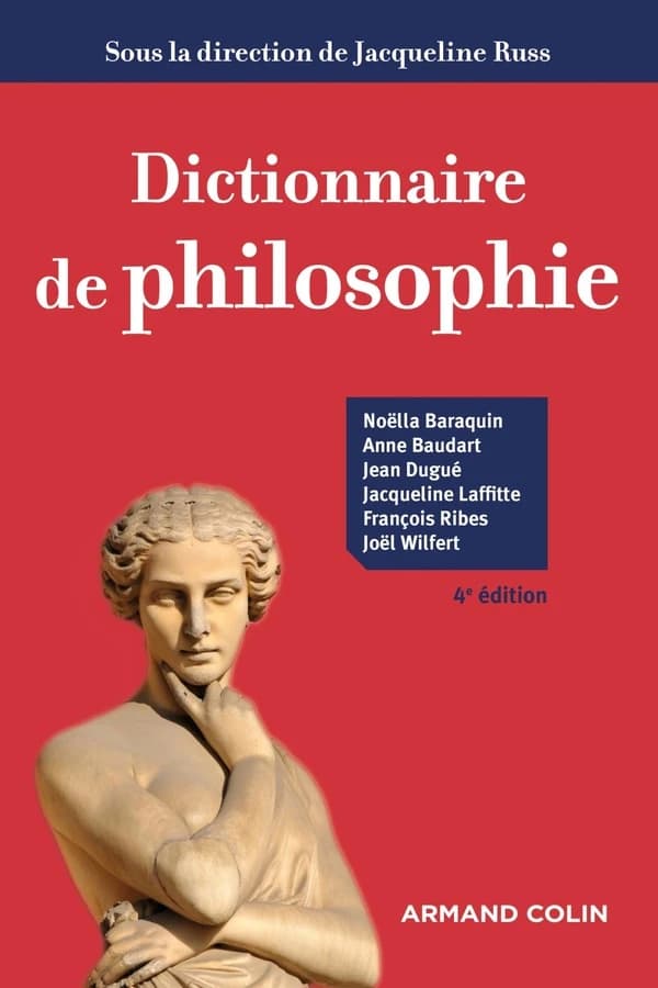 Dictionnaire de philosophie (4e éd. revue et augmentée) Noëlla Baraquin, Anne Baudart, Jean Dugué... [et al.] ; sous la direction de Jacqueline Russ