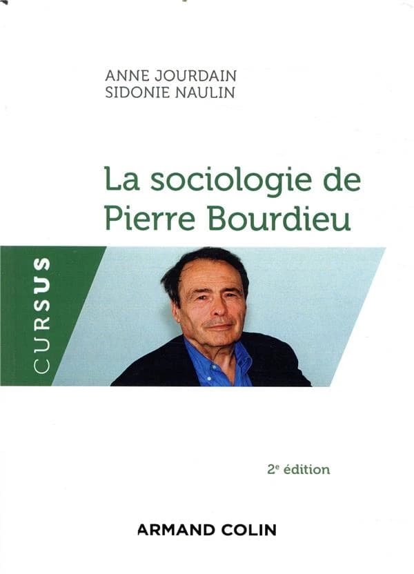 La sociologie de Pierre Bourdieu (2e éd.) Anne Jourdain, Sidonie Naulin