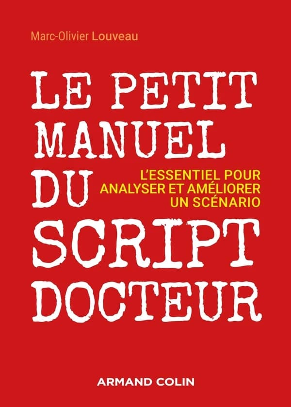 Le petit manuel du script docteur : l'essentiel pour analyser et améliorer un scénario