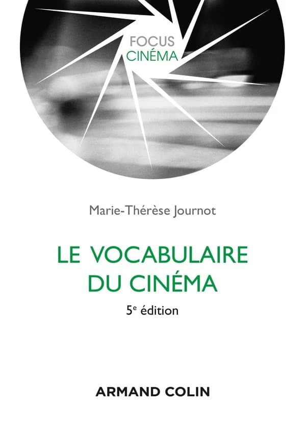 Le vocabulaire du cinéma (5e éd. actualisée) Marie-Thérèse Journot ; sous la direction de Michel Marie