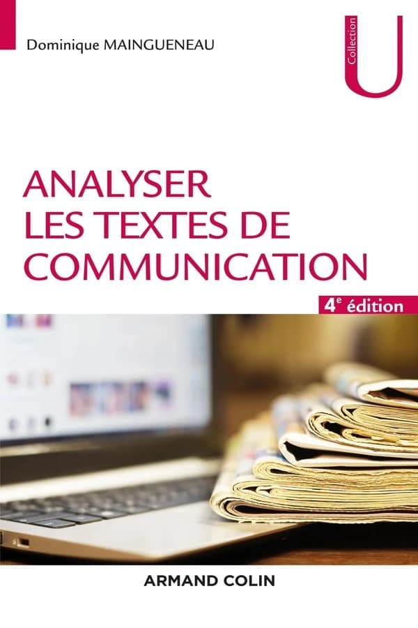 Analyser les textes de communication (4e éd.) Dominique Maingueneau
