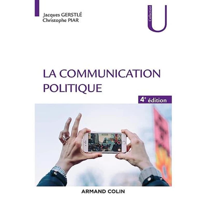 La communication politique (4e éd.) Jacques Gerstlé, Christophe Piar