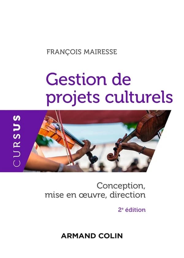 Gestion de projets culturels : conception, mise en oeuvre, direction (2e éd.) François Mairesse ; avec la collaboration de Marie Ballarini, Jean Boillot, Marc Boissonnade... [et al.]