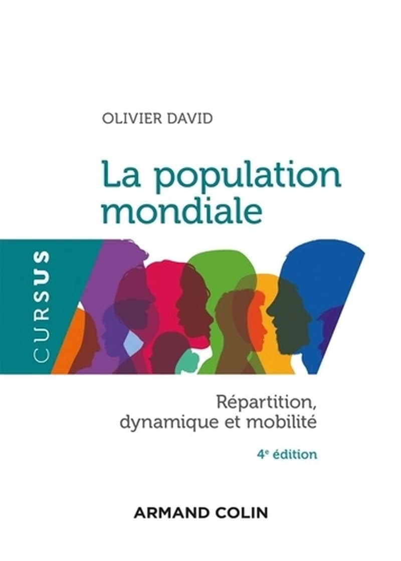 La population mondiale : répartition, dynamique et mobilité (4e éd.) Olivier David