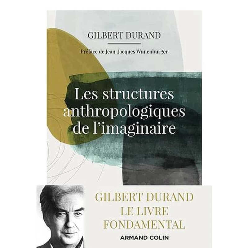 Les structures anthropologiques de l'imaginaire (12e éd.) Gilbert Durand ; préface de Jean-Jacques Wunenburger