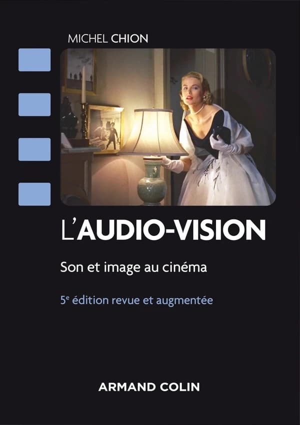L'audio-vision : son et image au cinéma (5e éd. revue et augmentée) Michel Chion