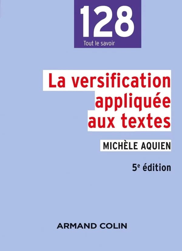 La versification appliquée aux textes (5e éd. revue et corrigée) Michèle Aquien