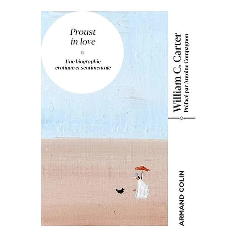 Proust in love : une biographie érotique et sentimentale