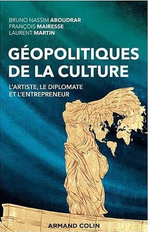 CAMPUS - GEOPOLITIQUES DE LA CULTURE - L'ARTISTE LE DIPLOMATE ET L'ENTREPRENEUR