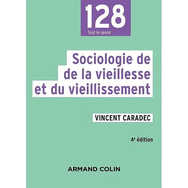Sociologie de la vieillesse et du vieillissement (4e éd.) Vincent Caradec