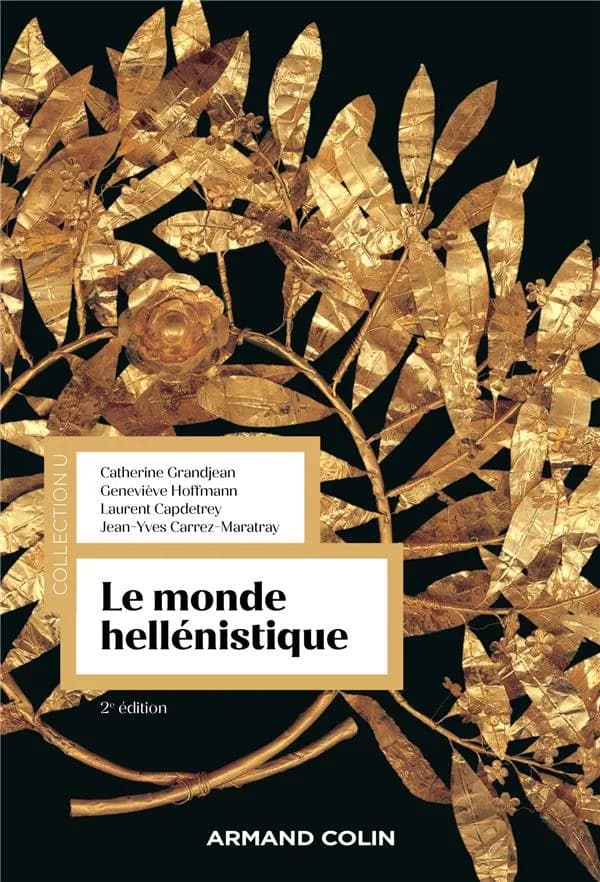 Le monde hellénistique (2e éd.) Catherine Grandjean, Geneviève Hoffmann, Laurent Capdetrey... [et al.]