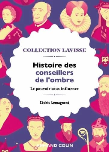 Histoire des conseillers de l'ombre : le pouvoir sous influence