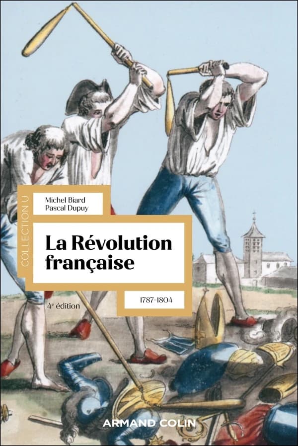La Révolution française : dynamique et ruptures, 1787-1804 (4e éd.) Michel Biard, Pascal Dupuy