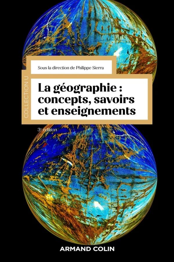 La géographie : concepts, savoirs et enseignements (3e éd.) sous la direction de Philippe Sierra ; [par] Sarah Akacha, Fabrice Bourcelot, Pierre Délias... [et al.]