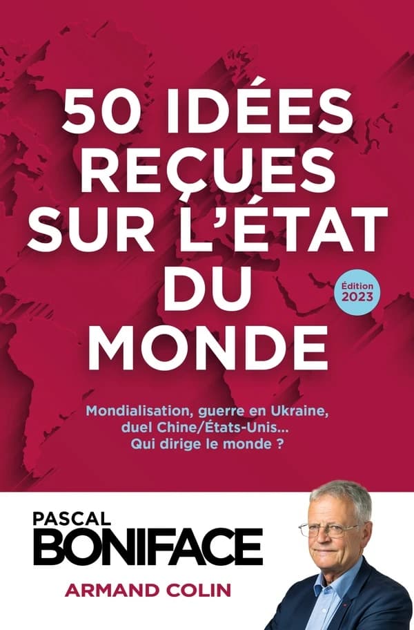 50 idées reçues sur l'état du monde : mondialisation, guerres et conflits, duel Chine