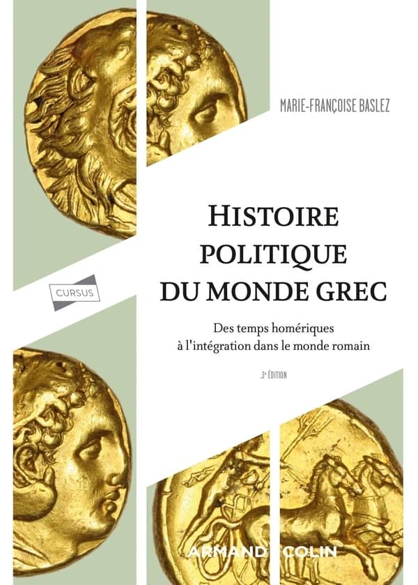 Histoire politique du monde grec : des temps homériques à l'intégration dans le monde romain (3e éd.) Marie-Françoise Baslez