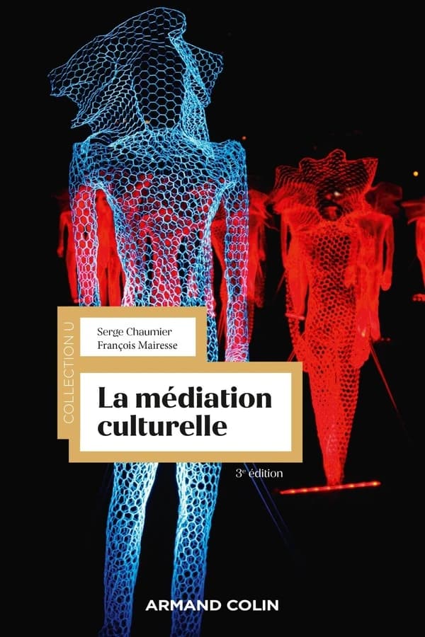 La médiation culturelle (3e éd.) Serge Chaumier, François Mairesse