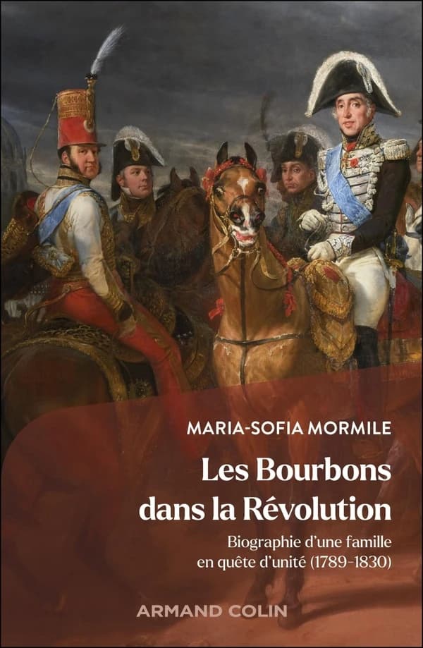 Les Bourbons dans la Révolution : biographie d'une famille en quête d'unité, 1789-1830