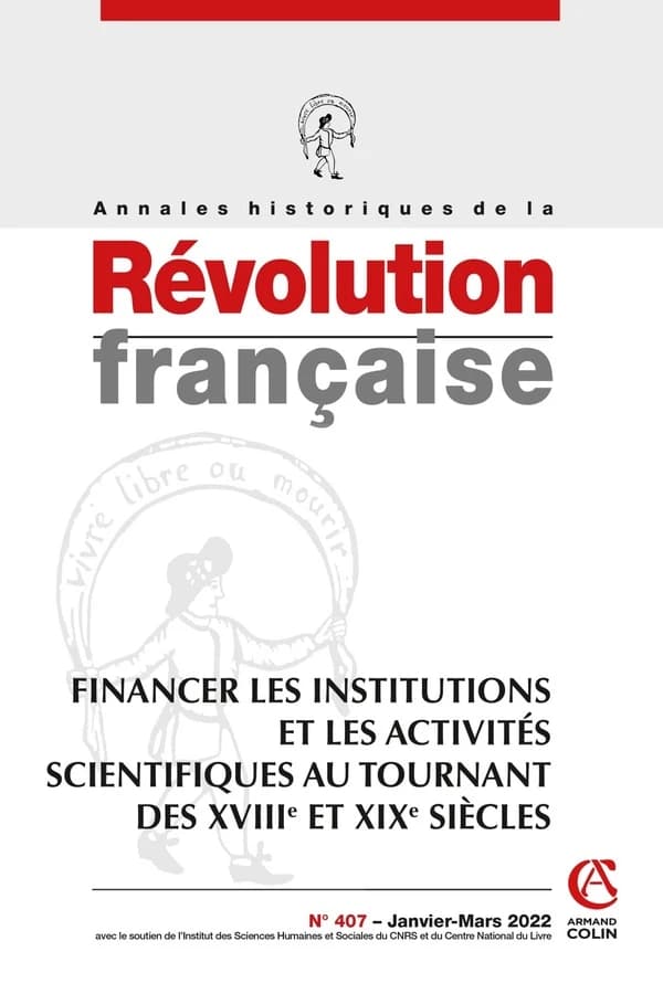 Annales historiques de la révolution française n.407 : financer les institutions et les activités scientifiques au tournant des XVIIIe et XIXe siècles