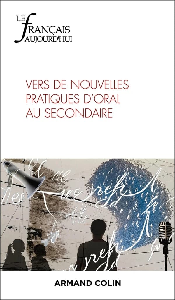 Le français d'aujourd'hui n.227 : Vers de nouvelles pratiques d'oral au secondaire