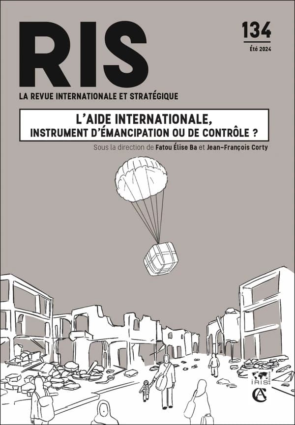 La revue internationale et stratégique n.134 : L'aide internationale, instrument d'émancipation ou de contrôle ?