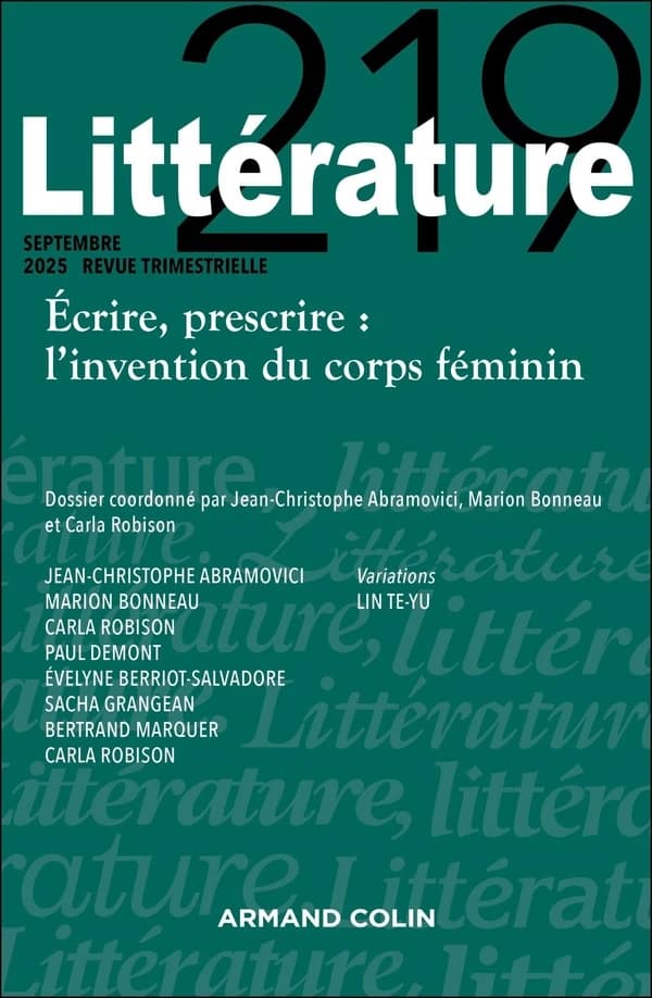 Littérature n.2019 : Écrire, prescrire : l'invention du corps féminin