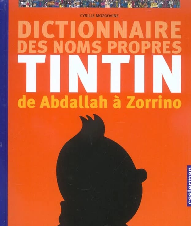De Abdallah à Zorrino : dictionnaire des noms propres de "Tintin"