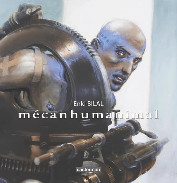Mécanhumanimal : Enki Bilal au Musée des arts et métiers : [exposition, Paris, Musée des arts et métiers, 4 juin 2013-5 janvier 2014]