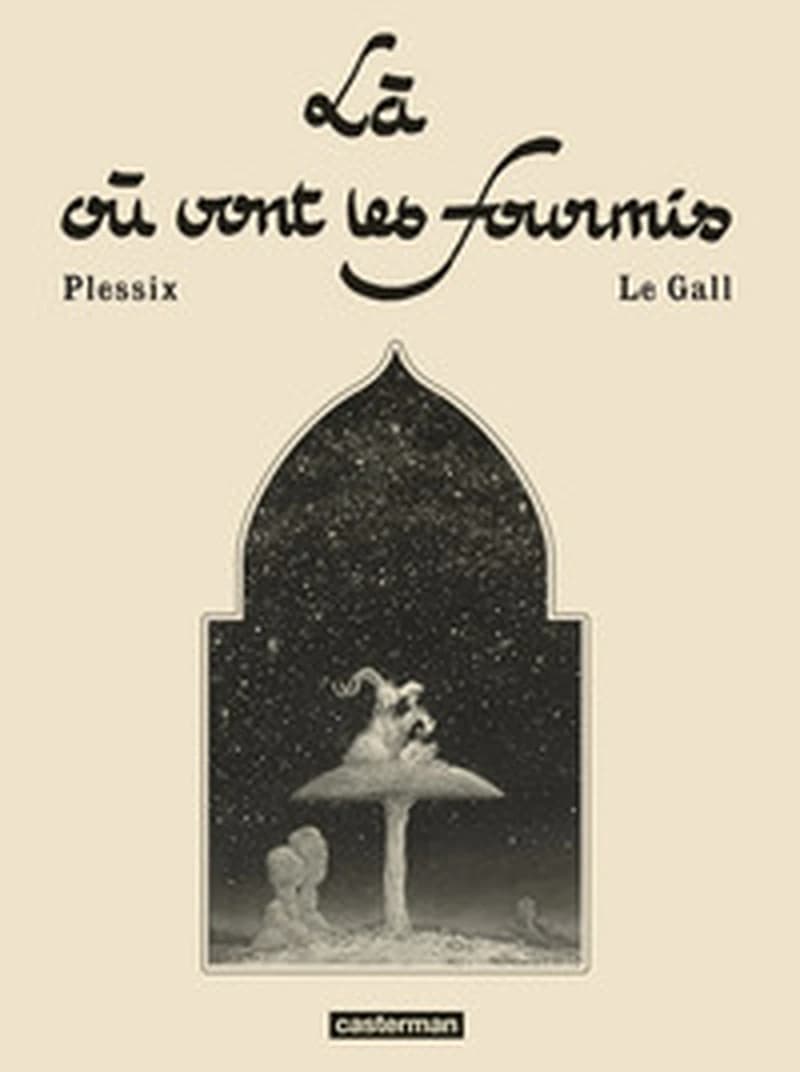 Là où vont les fourmis (Éd. en noir et blanc) dessin, Michel Plessix ; scénario, Frank Le Gall