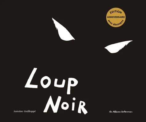 Loup noir (Éd. anniversaire avec découpes) Antoine Guilloppé