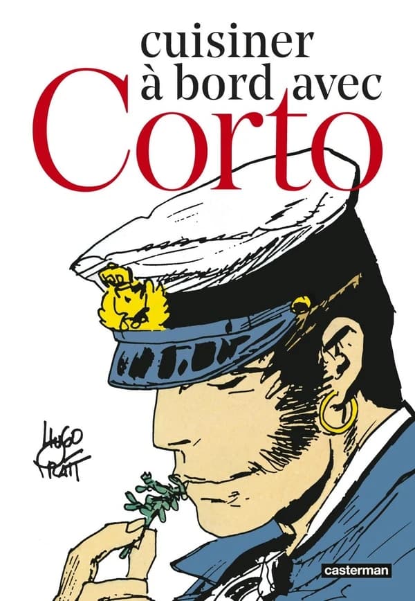 Cuisiner à bord avec Corto ([Nouvelle éd.]) [textes], Michel Pierre ; [dessins], Hugo Pratt ; sommelier, Antonio Mazzitelli