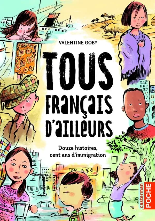 Tous Français d'ailleurs : douze histoires, cent ans d'immigration (Nouvelle éd. intégrale) Valentine Goby ; [illustrations, Ronan Badel]