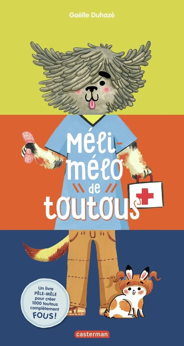 Méli-mélo de toutous : un livre pêle-mêle pour créer 1000 toutous complètement fous !