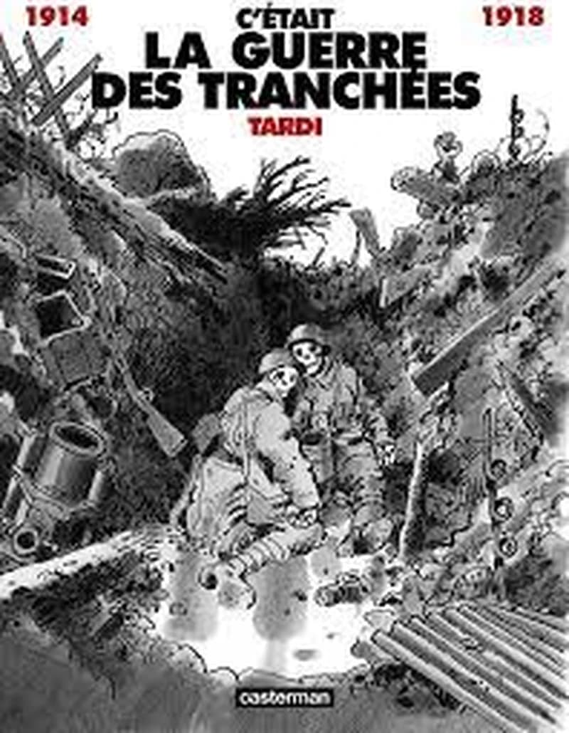 C'était la guerre des tranchées : 1914-1918