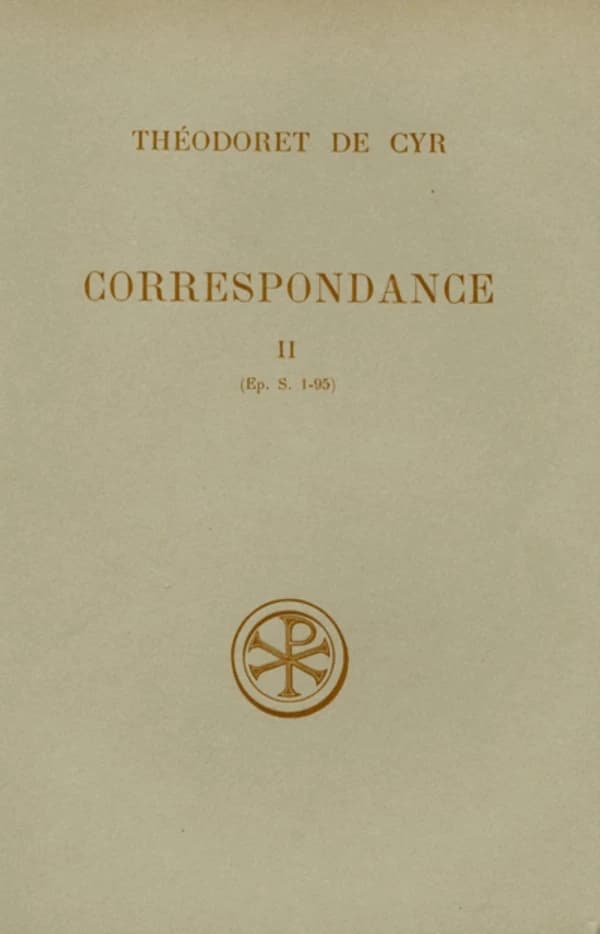 Correspondance. 1 (Nouvelle éd. revue avec supplément) Théodoret de Cyr ; introduction, texte critique, traduction et notes par Yvan Azéma,...